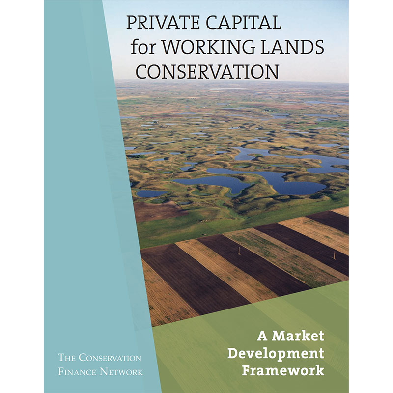 Private Capital for Working Lands Conservation: A Market Development Framework