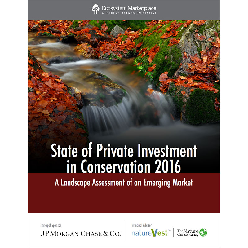 State of Private Investment in Conservation 2016: A Landscape Assessment of an Emerging Market
